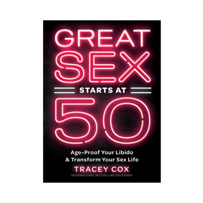 Great Sex Starts At 50: Age-Proof Your Libido &amp; Transform Your Sex Life HACHETTE