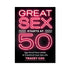 Great Sex Starts At 50: Age-Proof Your Libido & Transform Your Sex Life HACHETTE